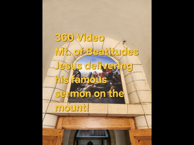 360 Video  for the place where Jesus delivered his famous sermon on the Mount of Beatitudes