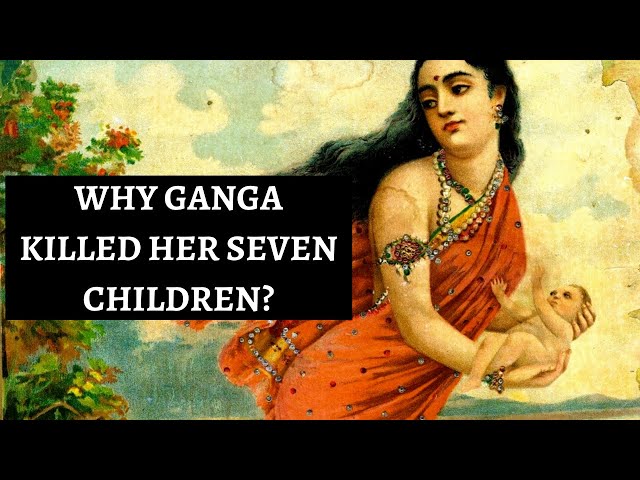 Why Ganga Killed Her Seven Children In Mahabharata?