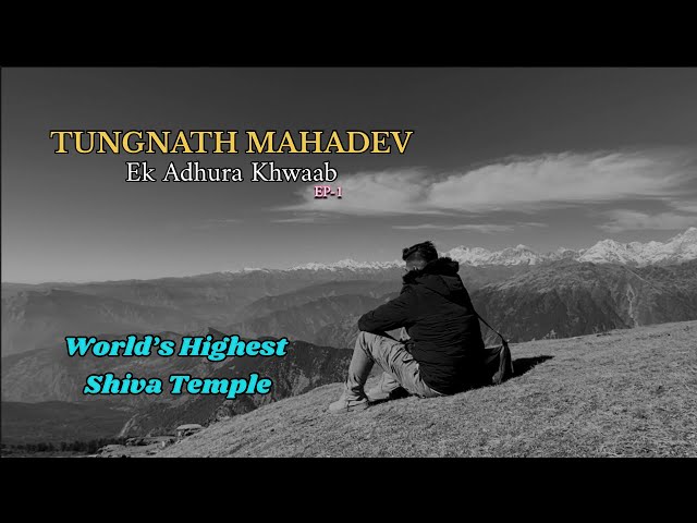 Shri Tungnath Mahadev - Ek Adhura Khwaab | Highest Shiva Temple in World | EP - 1 | Shubharat Vlogs