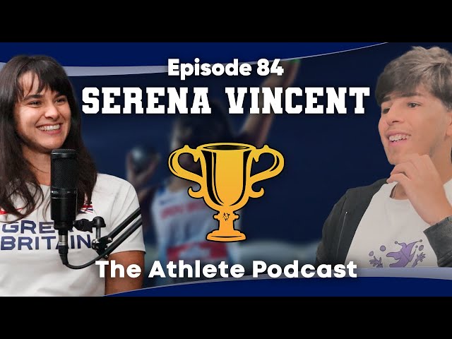 TEAM GB SHOT PUTTER SERENA VINCENT | The Athlete Podcast