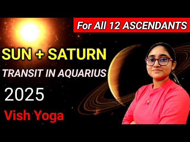 Sun Transit in Aquarius 2025 with Saturn | For All 12 ASCENDANTS | 12th Feb to 14th March 2025