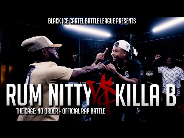 RUM NITTY VS KILLA B - Official Rap Battle || Black Ice Cartel || The Cage - No Order #BattleRap