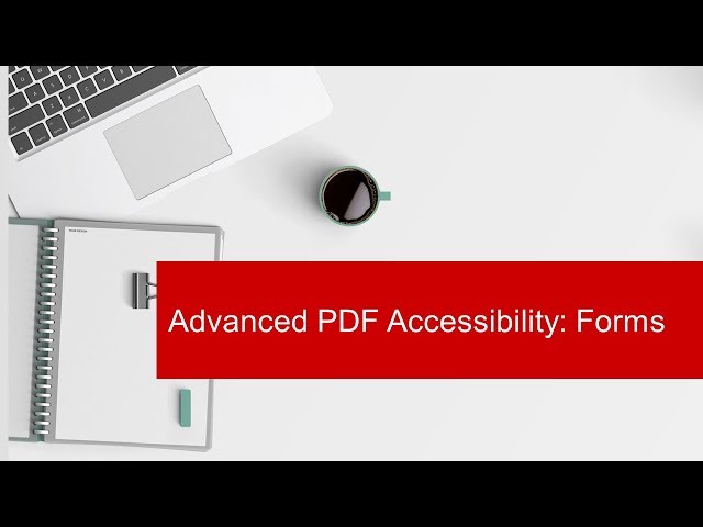 Advanced PDF Accessibility with Adobe Acrobat Pro DC: Forms