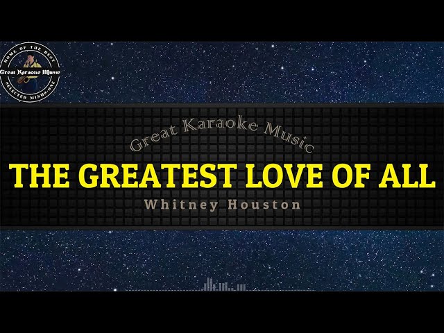 The Greatest Love Of All (KARAOKE) Whitney Houston