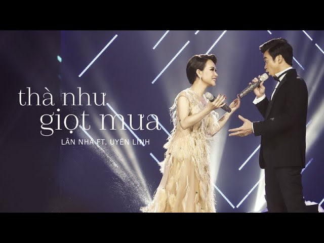 Thà Như Giọt Mưa - Lân Nhã Ft. Uyên Linh | Liveshow Chẳng Phải Tình Cờ