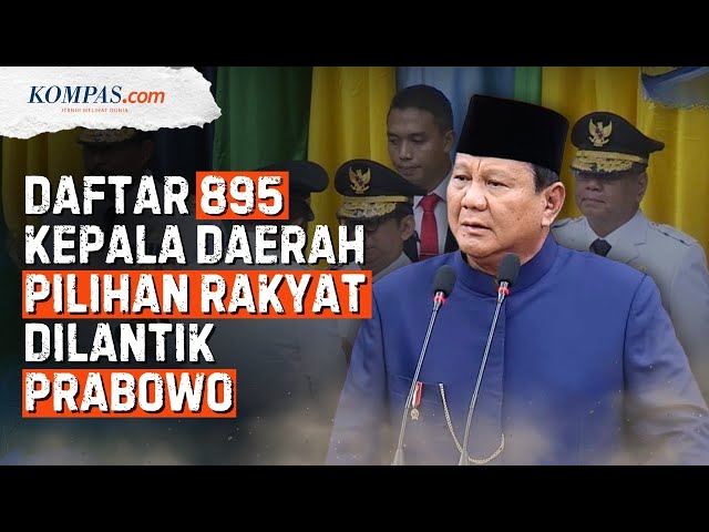 Daftar 895 Bupati-Wakil Bupati dan Wali Kota-Wakil Wali Kota yang Dilantik Prabowo