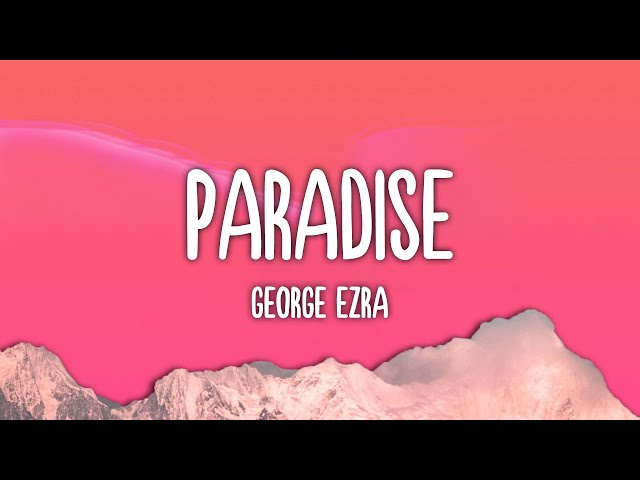 George Ezra - Paradise (Lyrics)