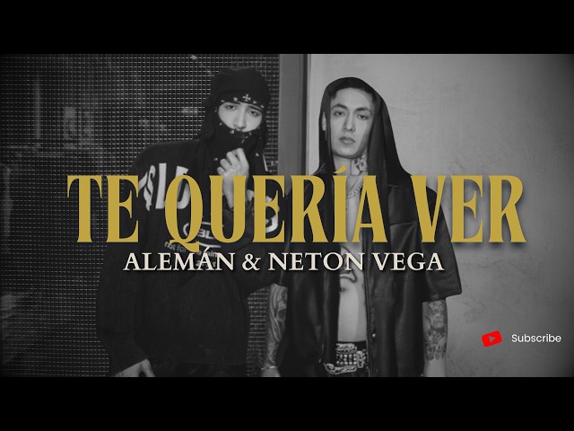 Alemán & Neton Vega - Te Quería Ver (Letra/Lyrics)