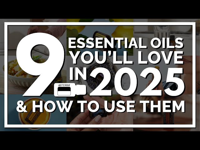 9 Essential Oils You'll Love in 2025 & How To Use Them