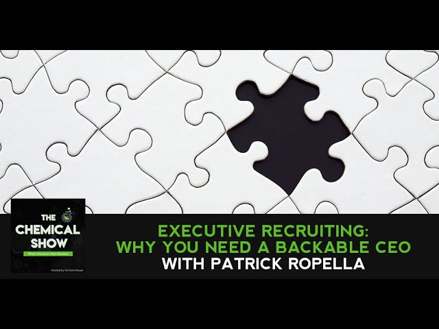 Executive Recruiting: Why You Need A Backable CEO With Patrick Ropella