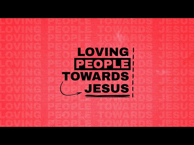 The Power of Community | Loving People Towards Jesus | Welcome Church, Woking