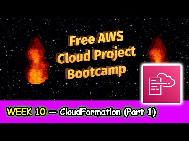 FREE AWS Cloud Project Bootcamp (Week 10) - CloudFormation Part 1