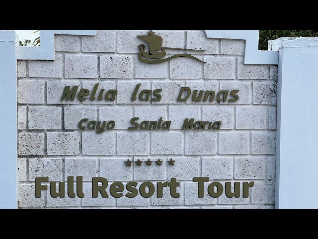 Melia las Dunas full resort tour, Cayo Santa Maria