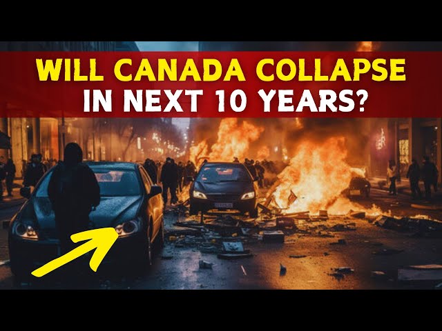 Why Canada Will Collapse in the Next 10 Years?