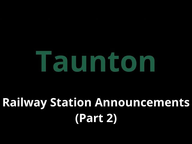 Taunton Railway Station Announcements (Part 2)