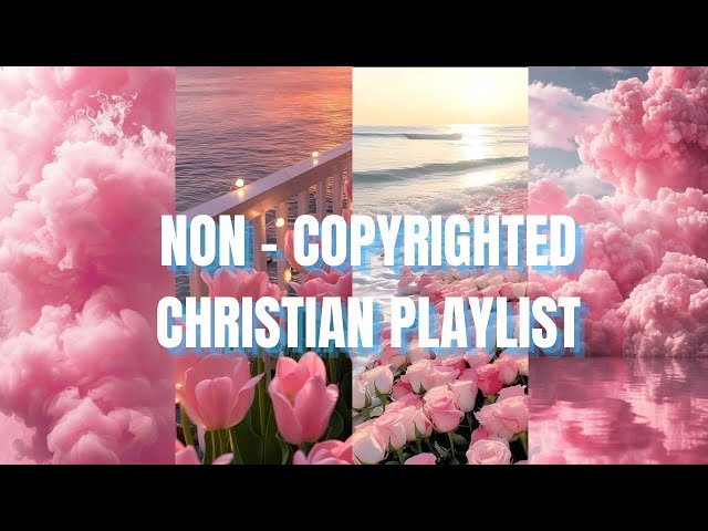 CHRISTIAN GIRL PLAYLIST| Non copyright music for vlogs, worship  , chill , workout etc