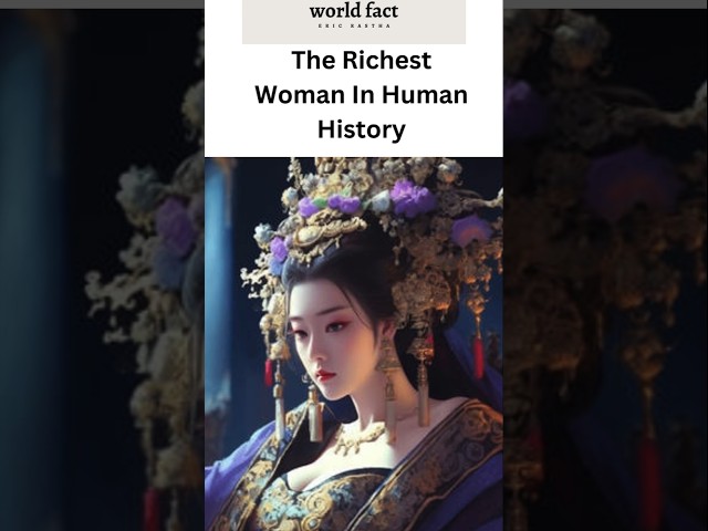 The Richest Woman In Human History.#interestingfact #worldfact #worldcuriosities #weirdfacts