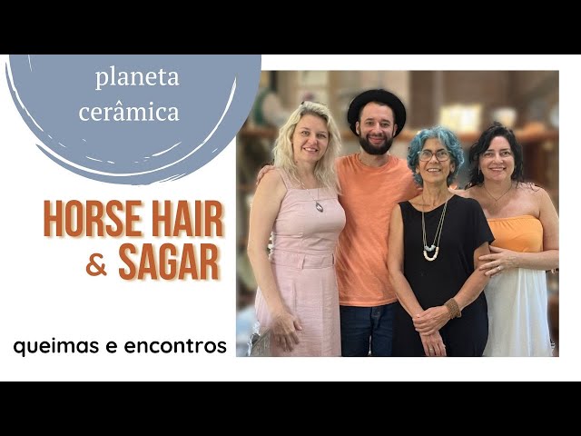 Horse Hair e Sagar: queimas e encontros