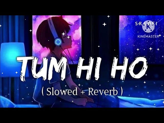 Tum Hi Ho || Arjit Singh Romantic 🥰 song { Slowed+Reverb } Lofi boosted #arijitsingh#romanticsongs