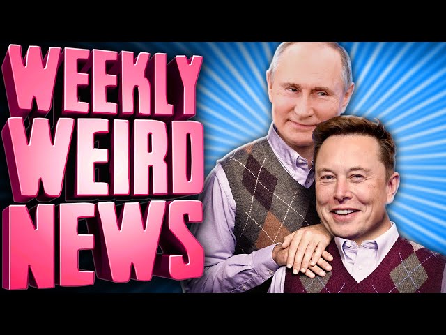 Elon & Putin's Secret Bromance - Weekly Weird News