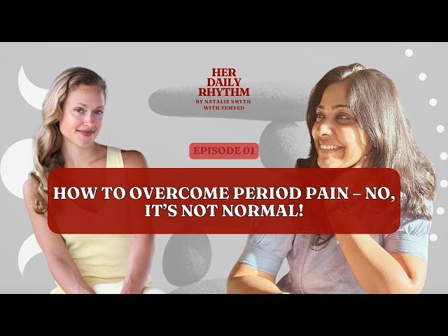 How to Overcome Period Pain – No, It’s Not Normal!  With Sivaranjani Ganapathy