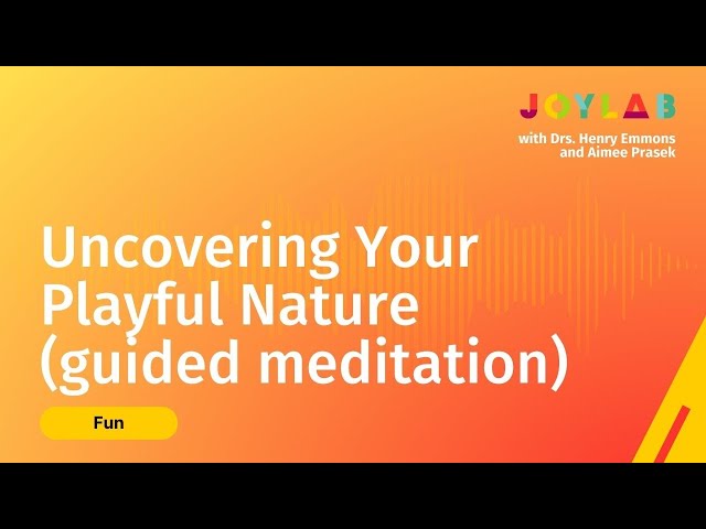 Uncovering Your Playful Nature (guided meditation) | Joy Lab Podcast [ep 71]