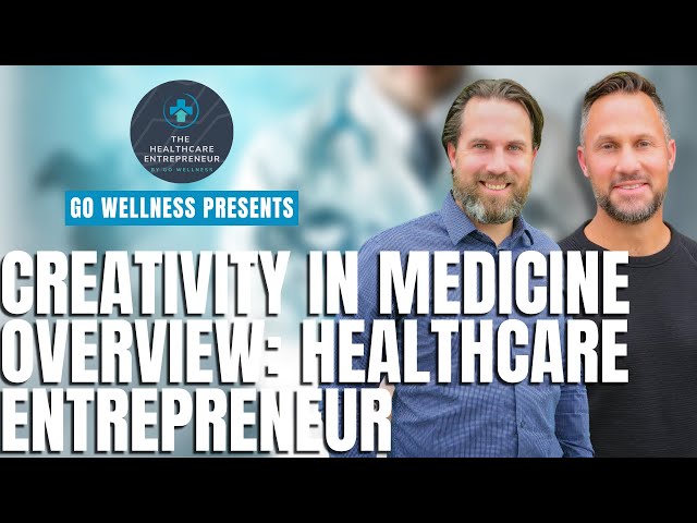 The Creativity in Medicine Overview [Healthcare Entrepreneur Podcast]