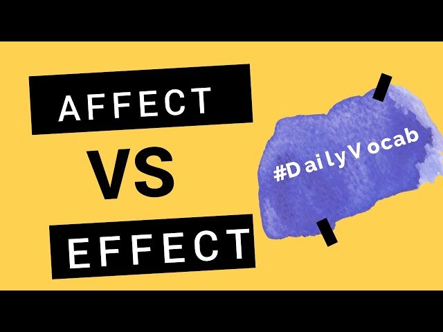 DailyVocab-VOCABULARY FOR IELTS: AFFECT VS EFFECT?