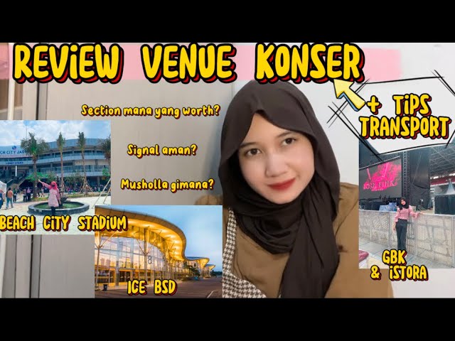 REVIEW VENUE KONSER BEACH CITY INTERNATIONAL STADIUM, ICE BSD, GBK, ISTORA SENAYAN