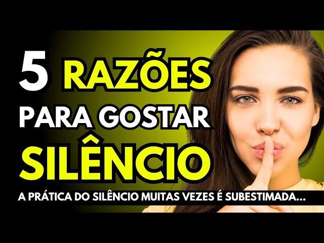 5 RAZÕES PODEROSAS PARA PRATICAR O SILÊNCIO.. 🤫🔇