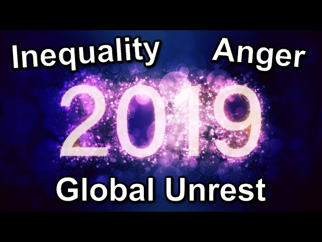 2019: The Year of Growing Inequality, Global Unrest, and Anger