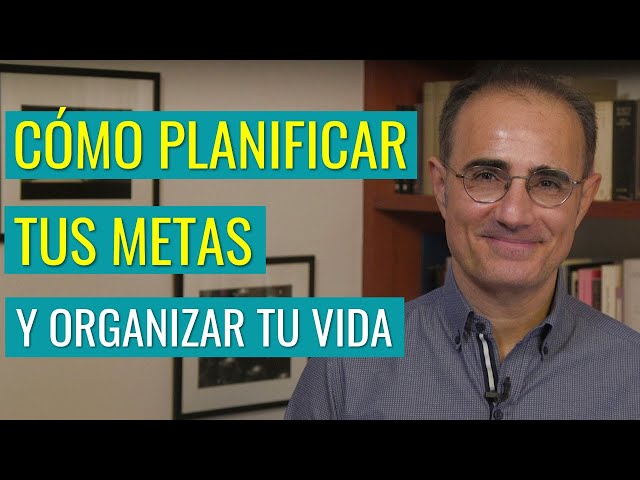 Cómo Planificar tus Metas y Organizar tu Vida (en 5 Pasos)