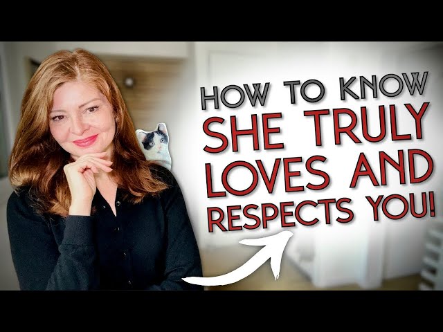 A Woman TRULY LOVES AND RESPECTS A MAN If She Does This