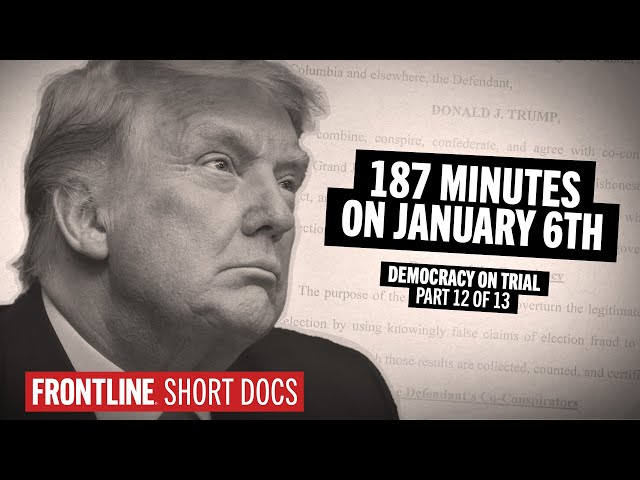 What Did President Trump Do for 187 Minutes on Jan. 6? (Democracy on Trial: Pt. 12)