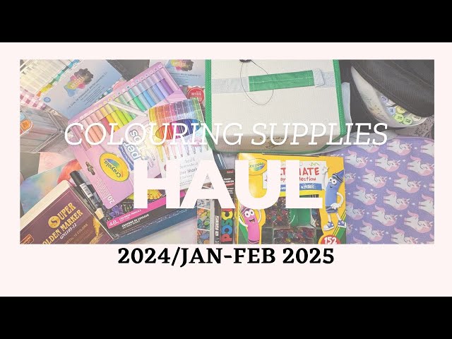 COLOURING SUPPLIES HAUL 2024/JAN-FEB 2025.