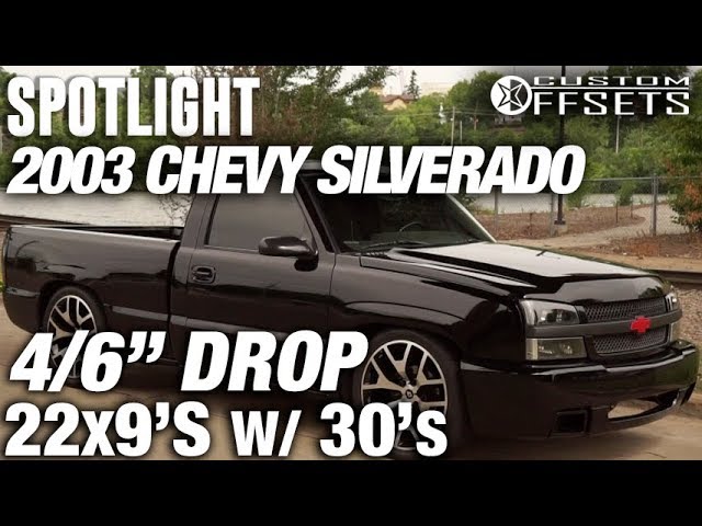 Spotlight - 2003 Chevy Silverado. 4/6" drop, 22x9 +30's, and 30's