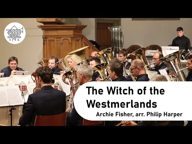 The Witch of the Westmerlands (Archie Fisher, arr. Philip Harper) - Regional Brass Band Bern