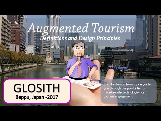 Augmented Tourism Design at GLOSITH 2017 - Part 1