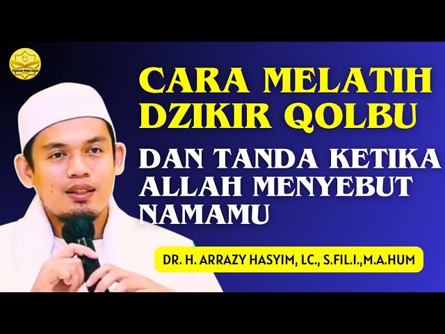 CARA MELATIH DZIKIR QOLBU DAN TANDA KETIKA ALLAH MENYEBUT NAMAMU - BUYA ARAZY HASYIM