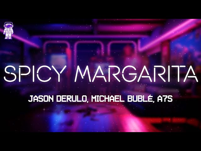 Jason Derulo, Michael Bublé - SPICY MARGARITA (A7S REMIX) // Lyrics