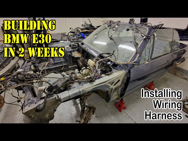 Building BMW e30 in 2 weeks - We Are Finally Installing the Wiring Harness