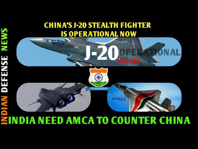 LATEST INDIAN DEFENCE NEWS  Chinese J-20 is operational now, India must speed up AMCA project.