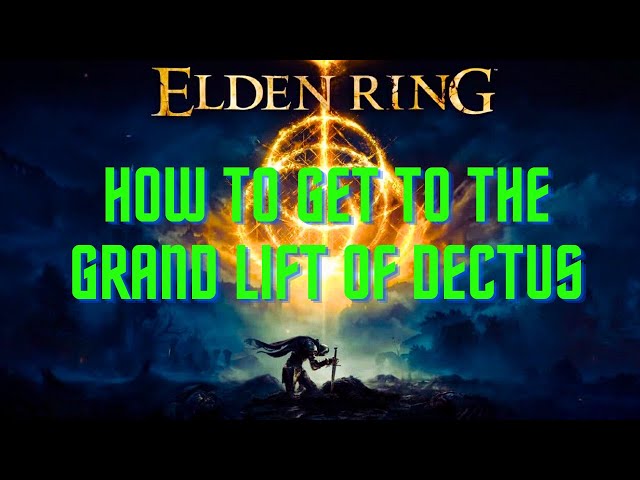 How To Get To The Grand Lift of Dectus- Elden Ring