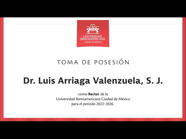 Toma de posesión del Dr. Luis Arriaga, S.J., como Rector de la IBERO CDMX