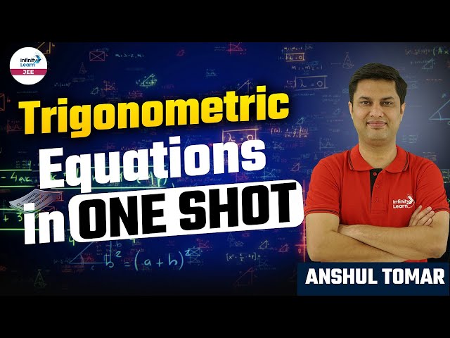 Trigonometric Equations in One Shot || JEE Mathematics - 2024 || LIVE || Infinity Learn JEE