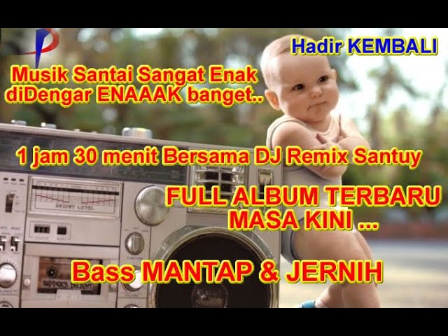 DJ REMIX SANTUY Sangat Enak diDengar Full Album Bass mantap