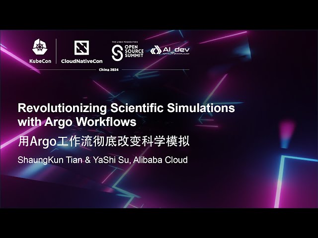 Revolutionizing Scientific Simulations with Argo Workflows - ShaungKun Tian & YaShi Su