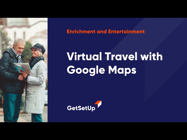 Virtual Travel with Google Maps/Earth, Classes designed for older adults