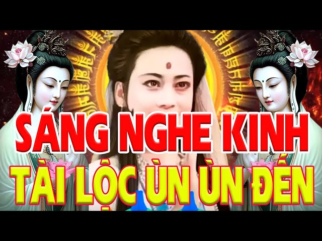 Sáng Nghe Kinh Cầu An Mẹ Quan Âm Phù Hộ Tài Lộc Đầy Nhà ,Sức Khỏe Phước Đức Hưởng Cả Đời