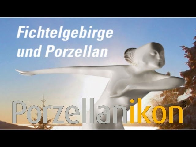 "Fichtelgebirge und Porzellan" (Porzellanikon - Dokumentation) Landkreis Wunsiedel im Fichtelgebirge